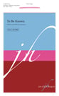 To Be Known SATB choral sheet music cover